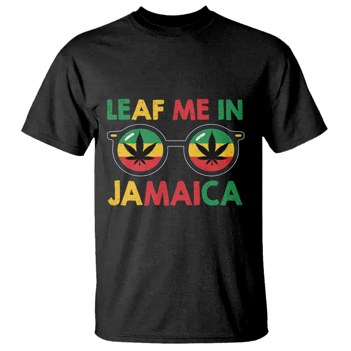 Leaf Me In Jamaica T Shirt Funny Weed Stoner Marijuana Jamaican Rasta Reggae - Wonder Print Shop