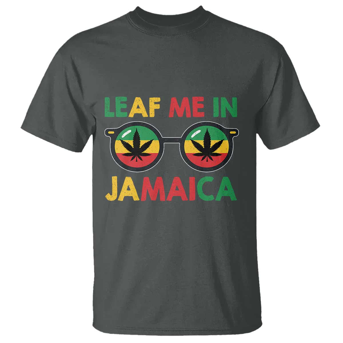 Leaf Me In Jamaica T Shirt Funny Weed Stoner Marijuana Jamaican Rasta Reggae - Wonder Print Shop