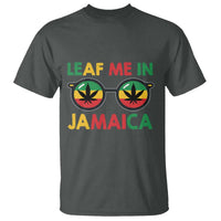 Leaf Me In Jamaica T Shirt Funny Weed Stoner Marijuana Jamaican Rasta Reggae - Wonder Print Shop