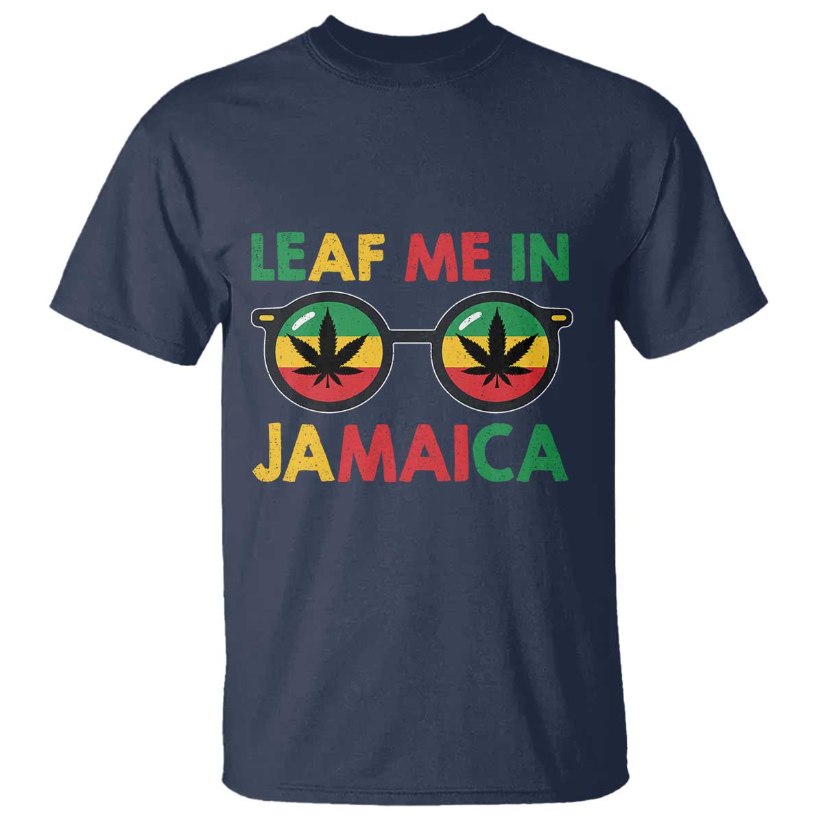 Leaf Me In Jamaica T Shirt Funny Weed Stoner Marijuana Jamaican Rasta Reggae - Wonder Print Shop