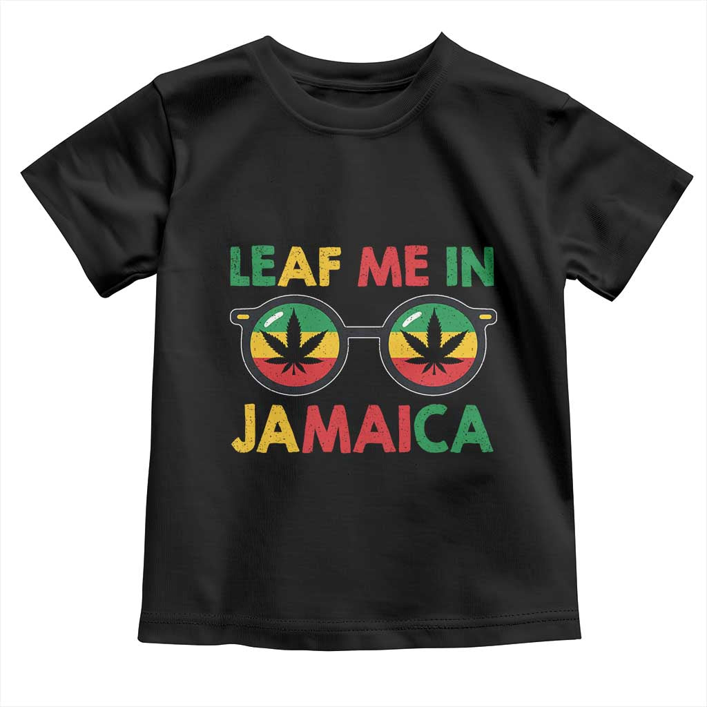 Leaf Me In Jamaica Toddler T Shirt Funny Weed Stoner Marijuana Jamaican Rasta Reggae - Wonder Print Shop