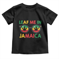 Leaf Me In Jamaica Toddler T Shirt Funny Weed Stoner Marijuana Jamaican Rasta Reggae - Wonder Print Shop