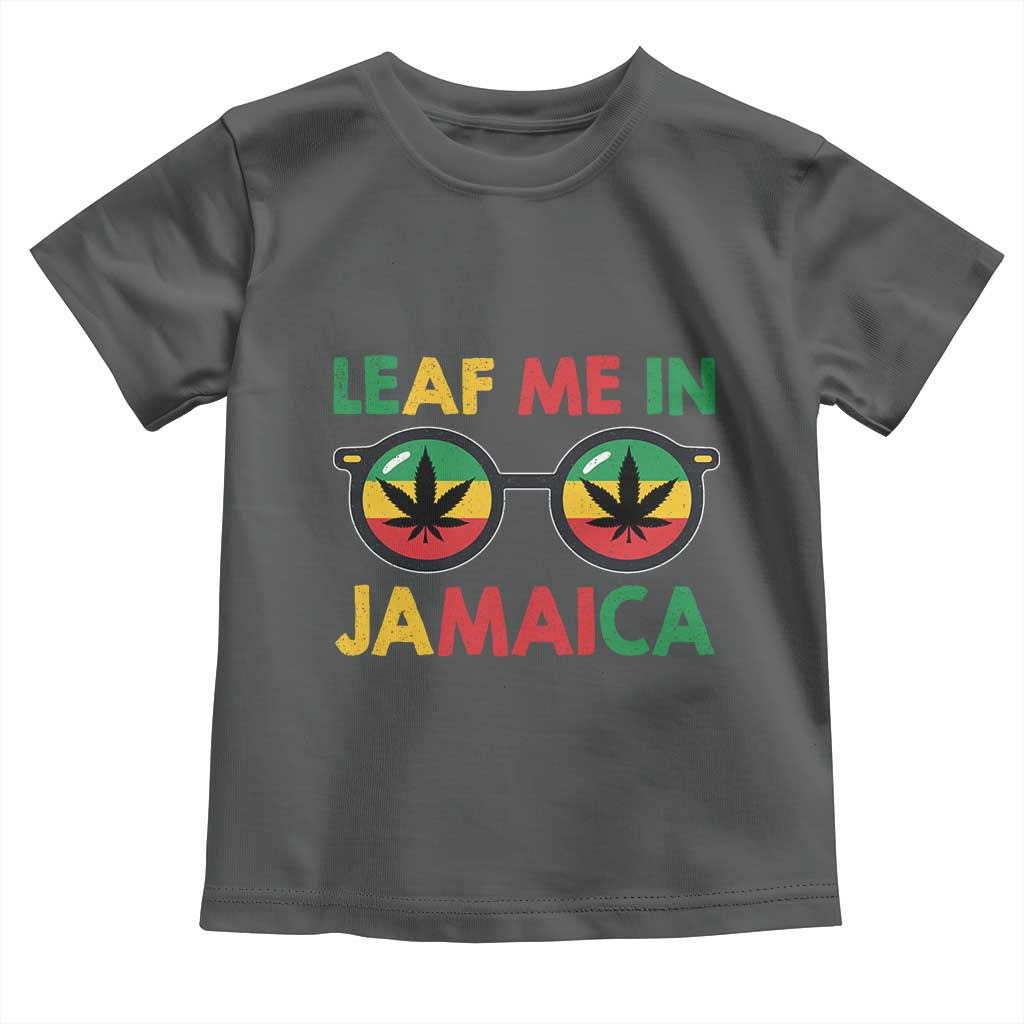 Leaf Me In Jamaica Toddler T Shirt Funny Weed Stoner Marijuana Jamaican Rasta Reggae - Wonder Print Shop