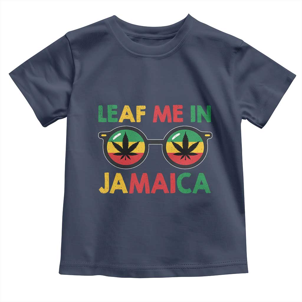 Leaf Me In Jamaica Toddler T Shirt Funny Weed Stoner Marijuana Jamaican Rasta Reggae - Wonder Print Shop