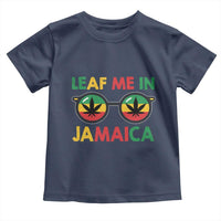 Leaf Me In Jamaica Toddler T Shirt Funny Weed Stoner Marijuana Jamaican Rasta Reggae - Wonder Print Shop