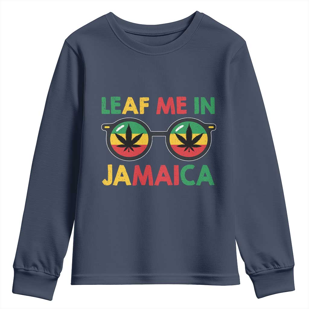 Leaf Me In Jamaica Youth Sweatshirt Funny Weed Stoner Marijuana Jamaican Rasta Reggae - Wonder Print Shop