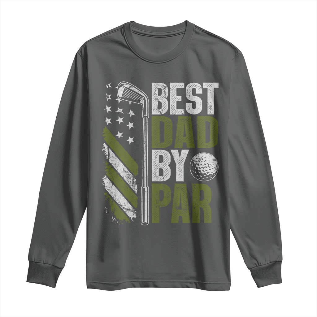 Best Dad By Par Long Sleeve Shirt Dad Golf Fathers Day Gift American Flag