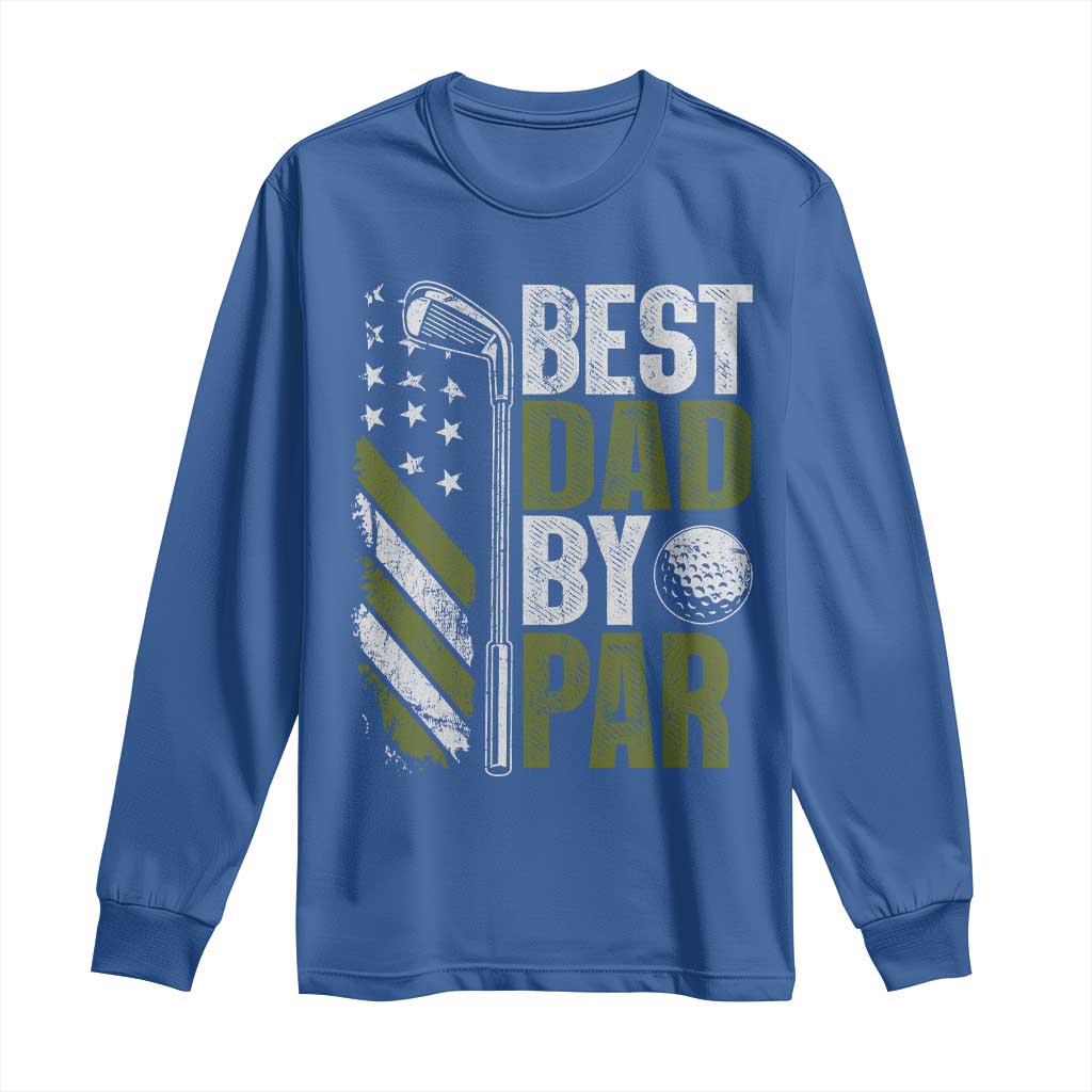 Best Dad By Par Long Sleeve Shirt Dad Golf Fathers Day Gift American Flag
