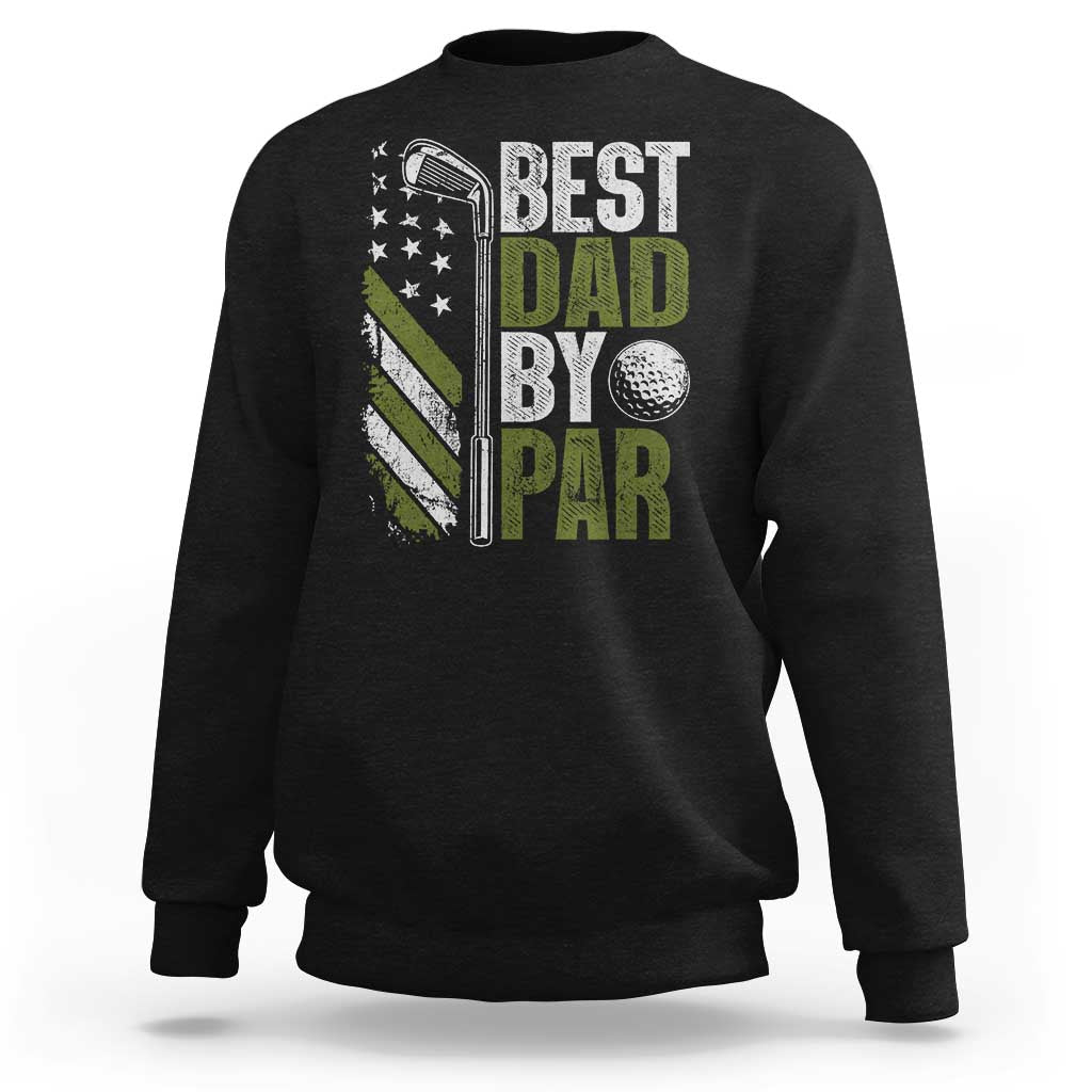 Best Dad By Par Sweatshirt Dad Golf Fathers Day Gift American Flag