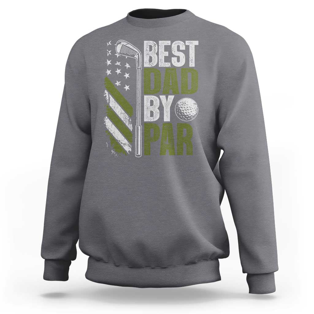 Best Dad By Par Sweatshirt Dad Golf Fathers Day Gift American Flag
