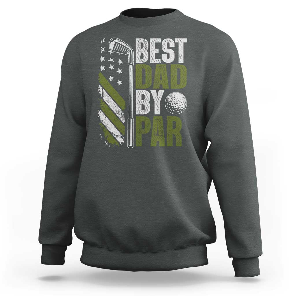 Best Dad By Par Sweatshirt Dad Golf Fathers Day Gift American Flag