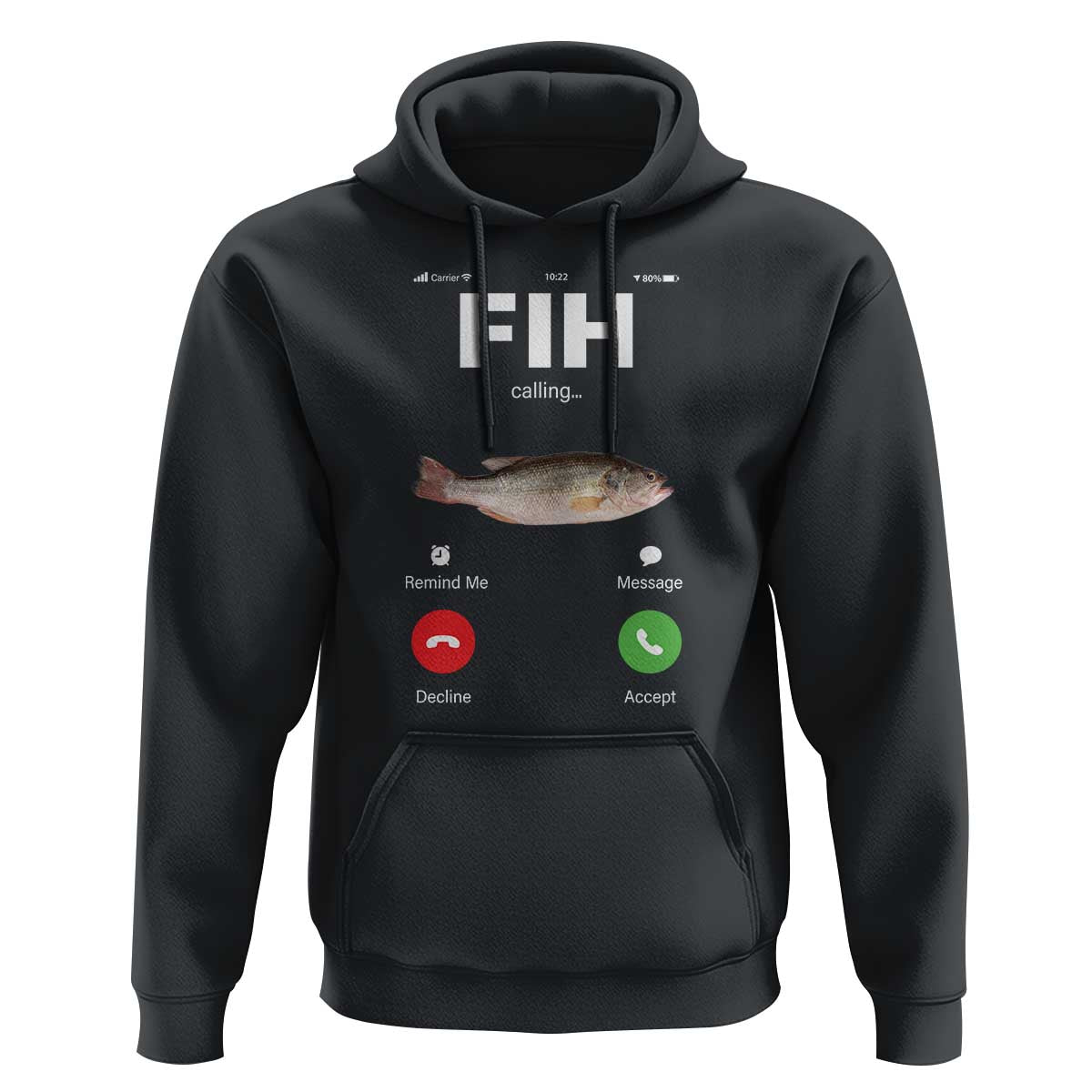Fih Calling Remind me Message Decline Accept Hoodie Phone Call Fish - Wonder Print Shop