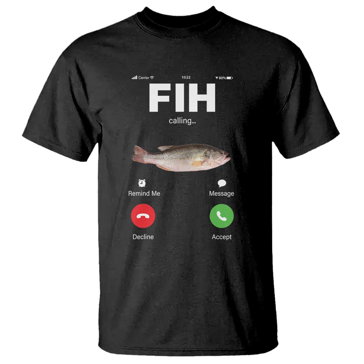 Fih Calling Remind me Message Decline Accept T Shirt Phone Call Fish - Wonder Print Shop