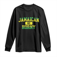 Jamaican Me Horny Long Sleeve Shirt Funny Caribbean Party - Wonder Print Shop