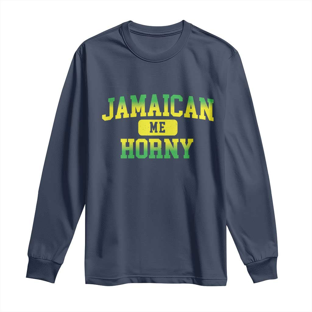 Jamaican Me Horny Long Sleeve Shirt Funny Caribbean Party - Wonder Print Shop