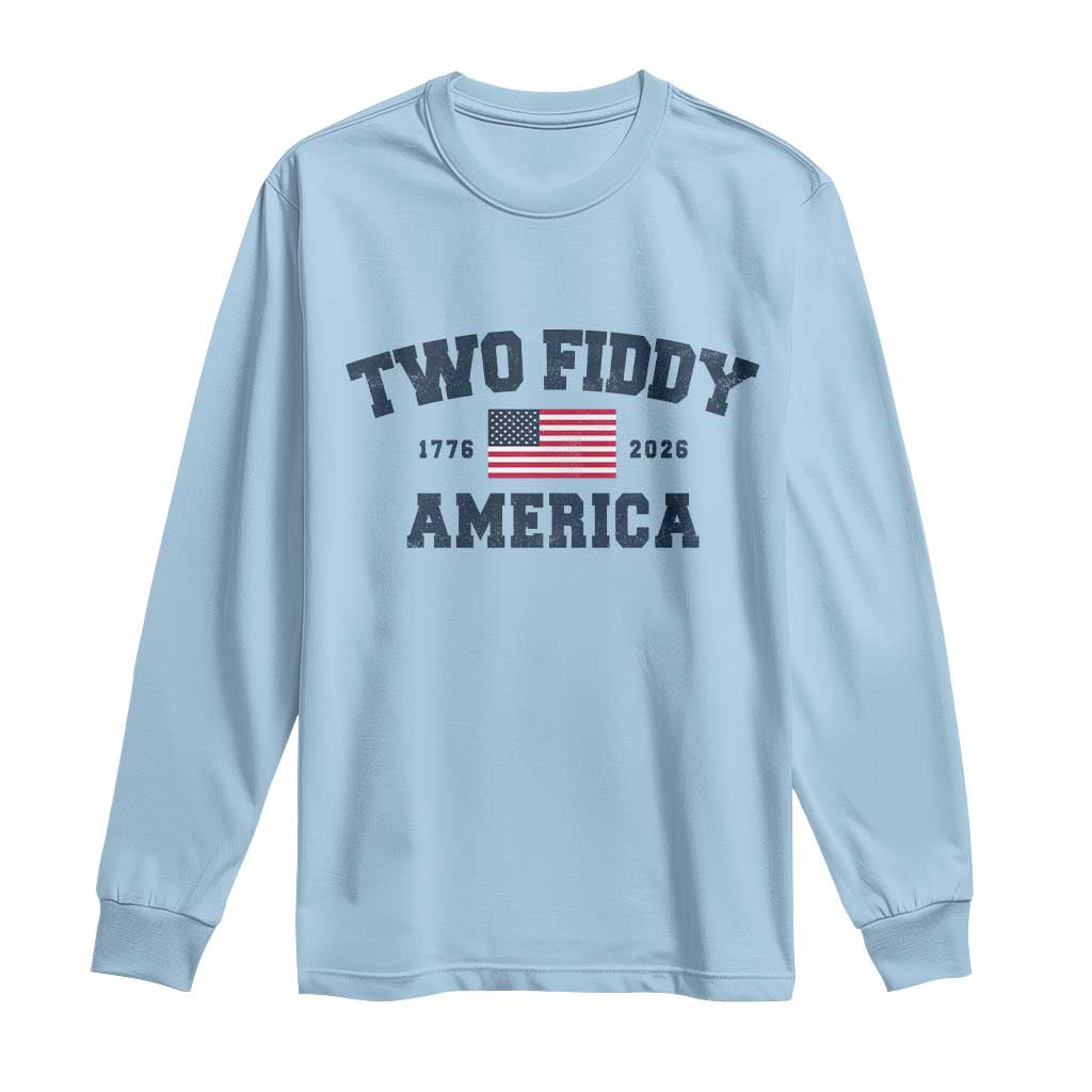 Two Fiddy USA 250th Anniversary Long Sleeve Shirt United States Flag July 4th 2026 1776 Patriotic Humor