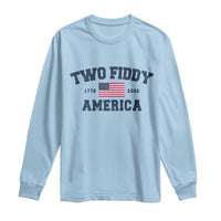 Two Fiddy USA 250th Anniversary Long Sleeve Shirt United States Flag July 4th 2026 1776 Patriotic Humor