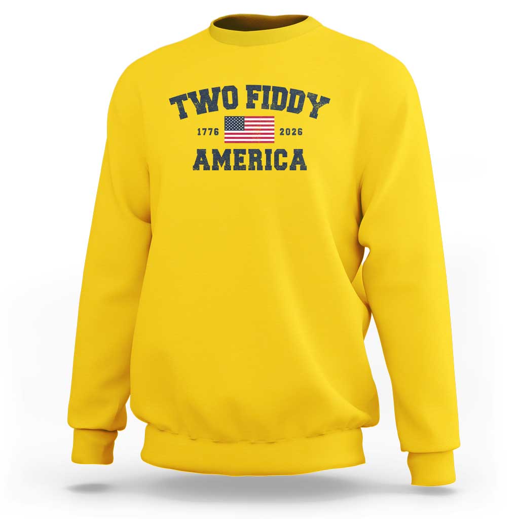 Two Fiddy USA 250th Anniversary Sweatshirt United States Flag July 4th 2026 1776 Patriotic Humor