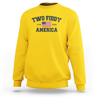 Two Fiddy USA 250th Anniversary Sweatshirt United States Flag July 4th 2026 1776 Patriotic Humor