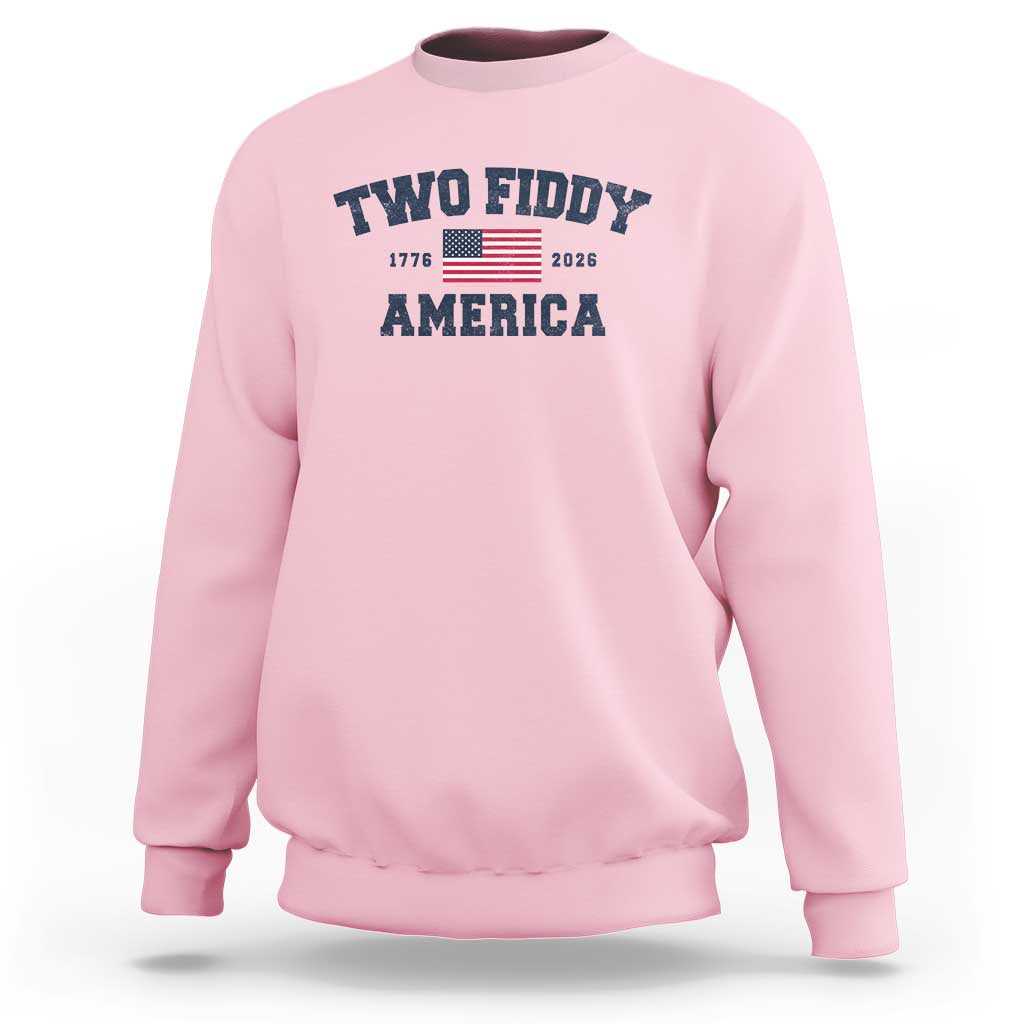 Two Fiddy USA 250th Anniversary Sweatshirt United States Flag July 4th 2026 1776 Patriotic Humor
