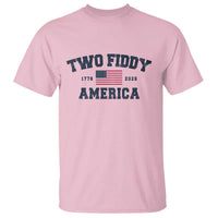 Two Fiddy USA 250th Anniversary T Shirt United States Flag July 4th 2026 1776 Patriotic Humor