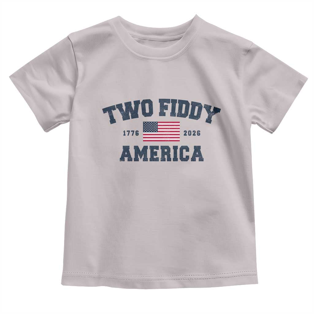 Two Fiddy USA 250th Anniversary Toddler T Shirt United States Flag July 4th 2026 1776 Patriotic Humor