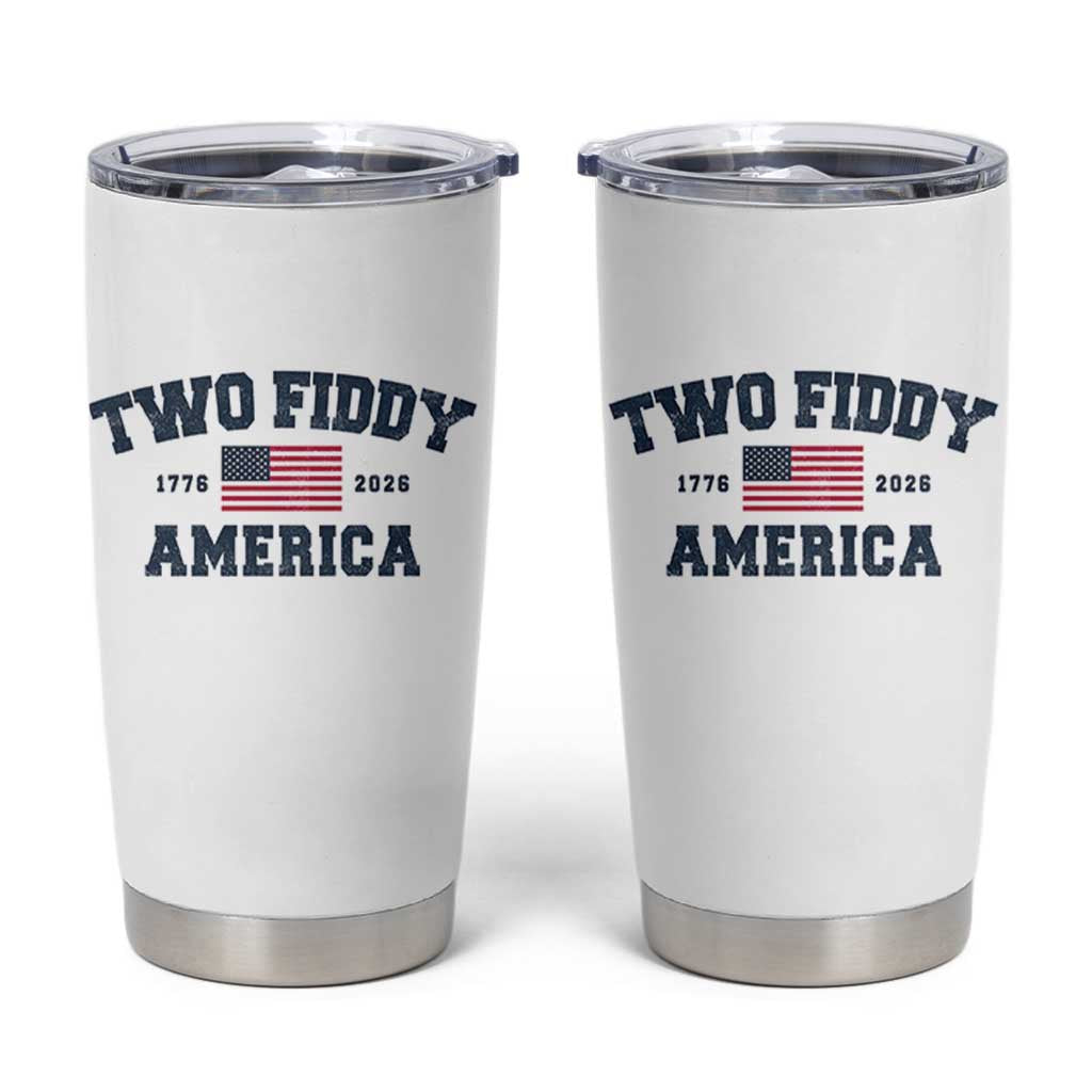 Two Fiddy USA 250th Anniversary Tumbler Cup United States Flag July 4th 2026 1776 Patriotic Humor