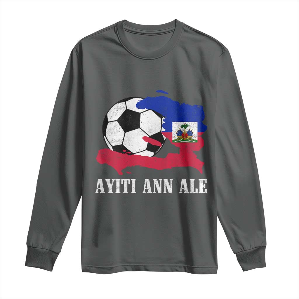 Ayiti Ann Ale Haiti Soccer Long Sleeve Shirt Haitian Football Fan Pride Flag Graphic Caribbean Sports