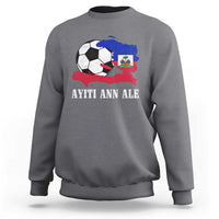 Ayiti Ann Ale Haiti Soccer Sweatshirt Haitian Football Fan Pride Flag Graphic Caribbean Sports