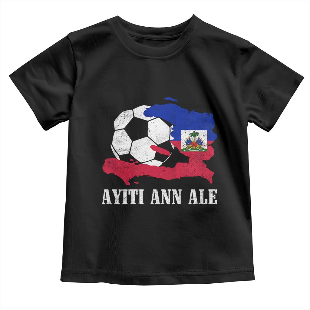 Ayiti Ann Ale Haiti Soccer Toddler T Shirt Haitian Football Fan Pride Flag Graphic Caribbean Sports