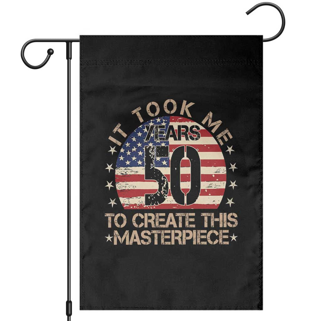 50th Birthday Garden Flag It Took Me 50 Years To Create This Masterpiece Vintage American Flag