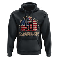 50th Birthday Hoodie It Took Me 50 Years To Create This Masterpiece Vintage American Flag