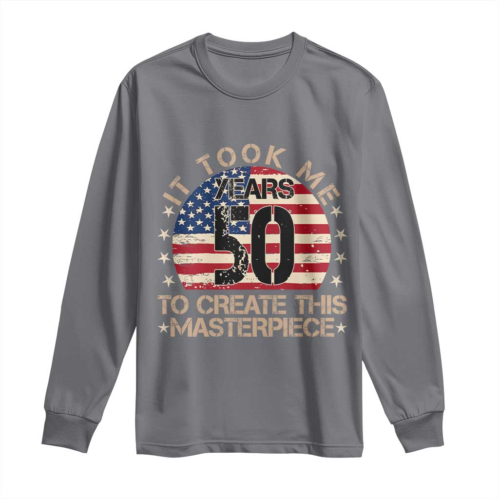 50th Birthday Long Sleeve Shirt It Took Me 50 Years To Create This Masterpiece Vintage American Flag