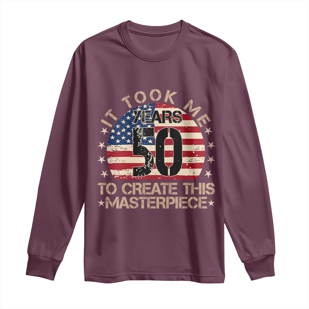 50th Birthday Long Sleeve Shirt It Took Me 50 Years To Create This Masterpiece Vintage American Flag