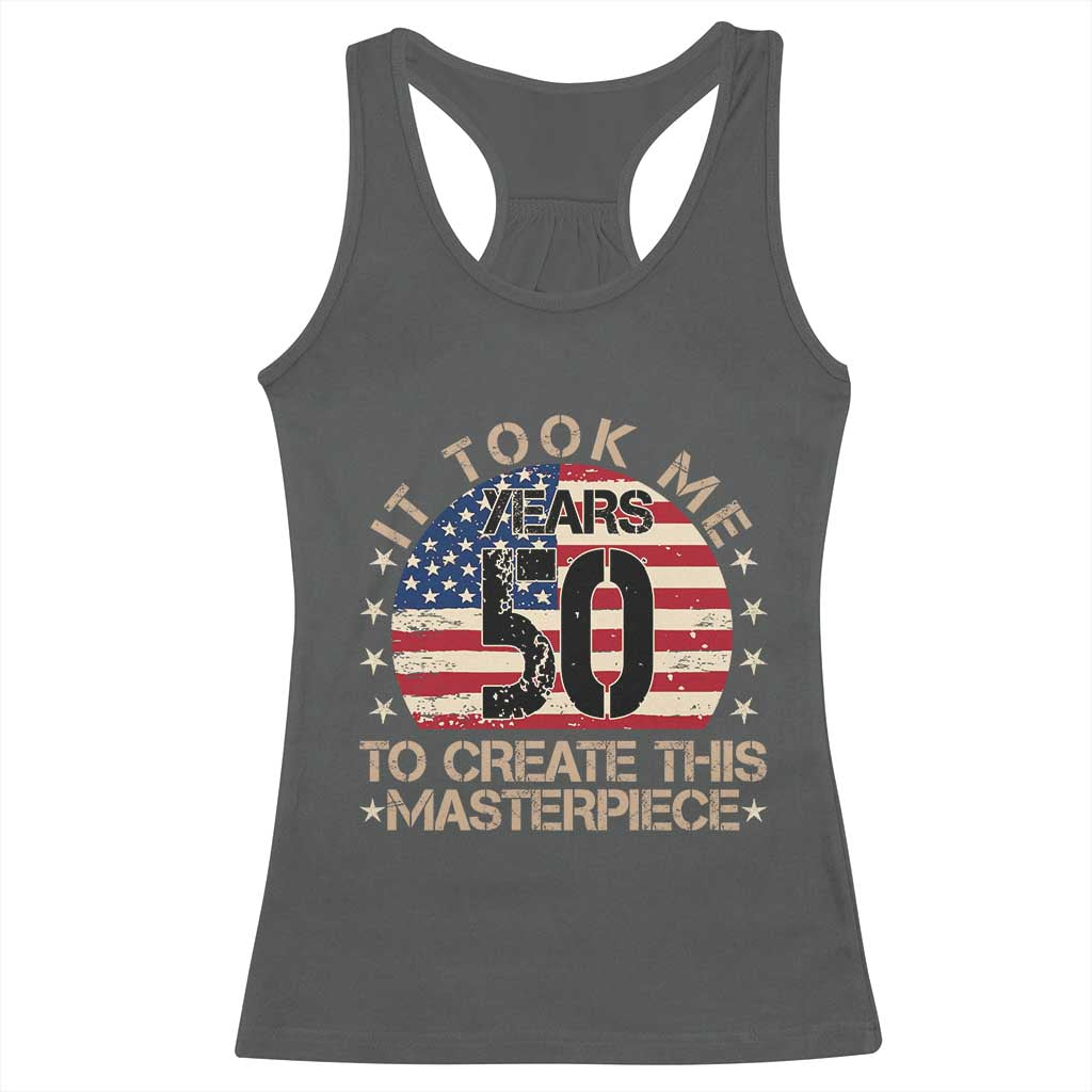 50th Birthday Racerback Tank Top It Took Me 50 Years To Create This Masterpiece Vintage American Flag