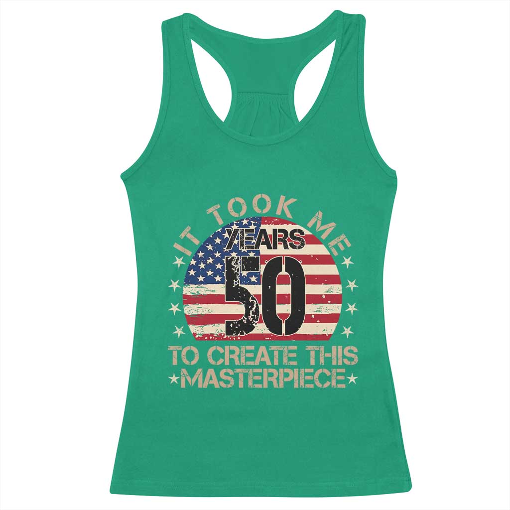 50th Birthday Racerback Tank Top It Took Me 50 Years To Create This Masterpiece Vintage American Flag