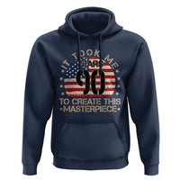 90th Birthday Hoodie It Took Me 90 Years To Create This Masterpiece Vintage American Flag