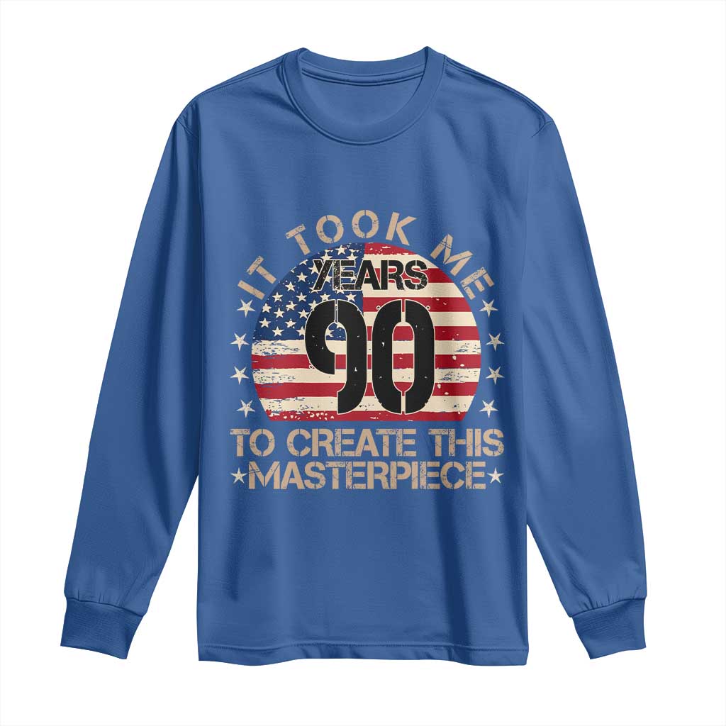 90th Birthday Long Sleeve Shirt It Took Me 90 Years To Create This Masterpiece Vintage American Flag
