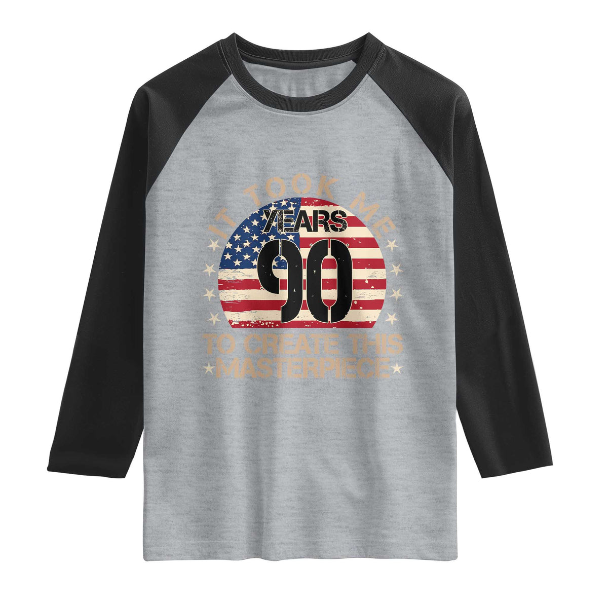 90th Birthday Raglan Shirt It Took Me 90 Years To Create This Masterpiece Vintage American Flag