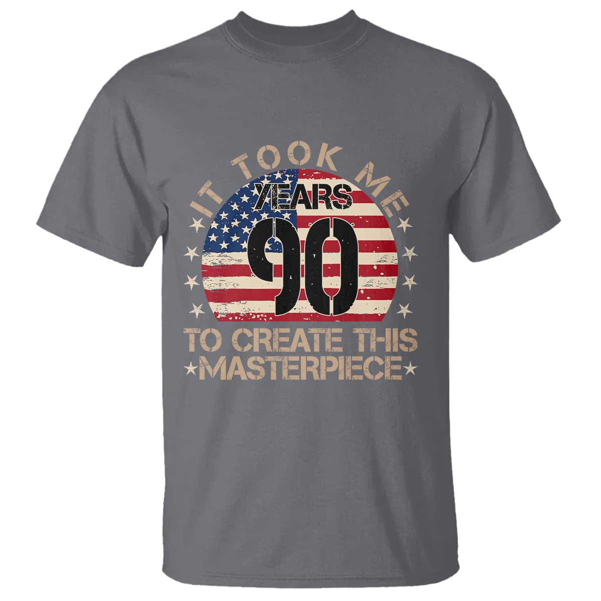 90th Birthday T Shirt It Took Me 90 Years To Create This Masterpiece Vintage American Flag