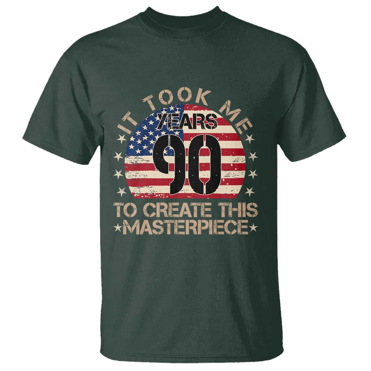 90th Birthday T Shirt It Took Me 90 Years To Create This Masterpiece Vintage American Flag