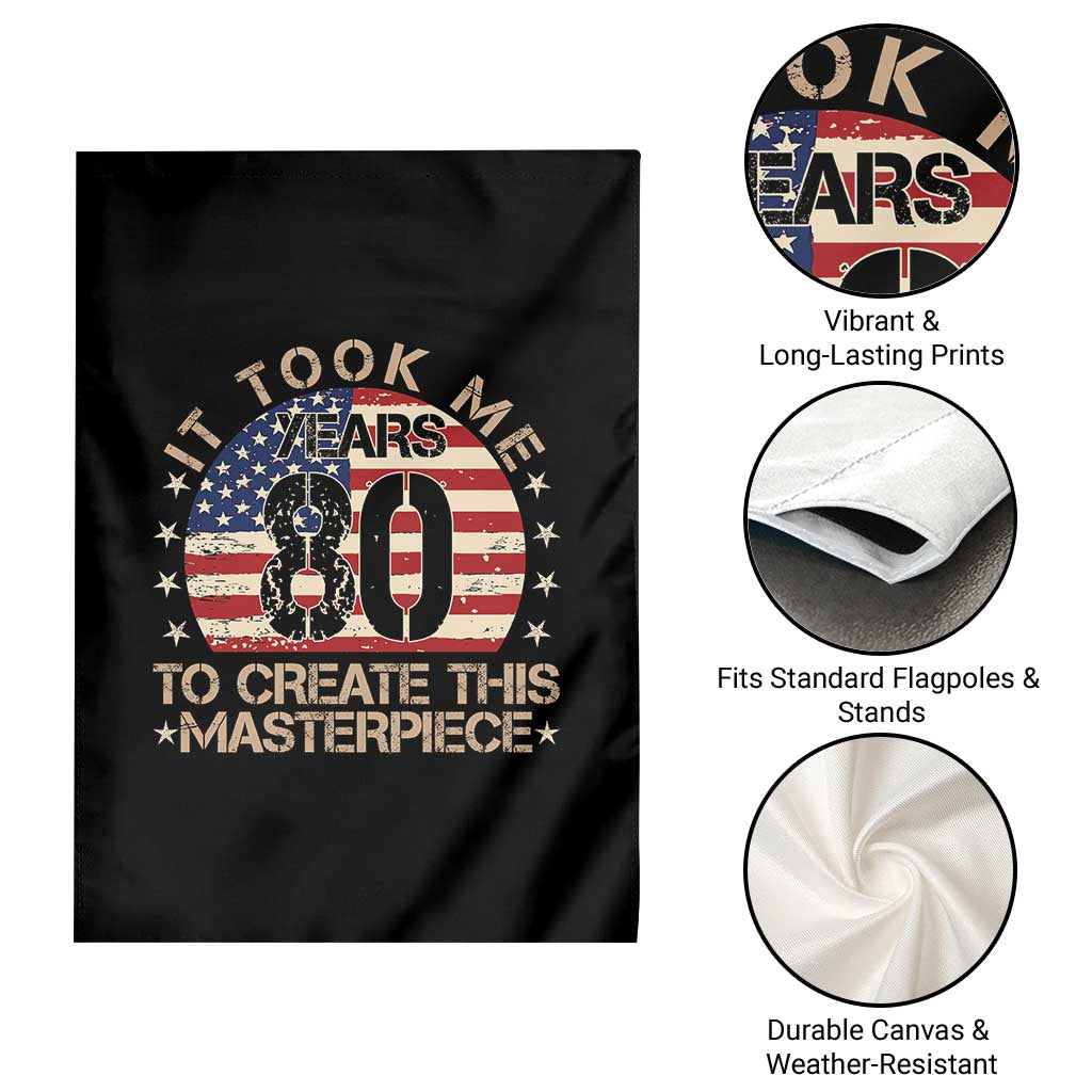 80th Birthday Garden Flag It Took Me 80 Years To Create This Masterpiece Vintage American Flag