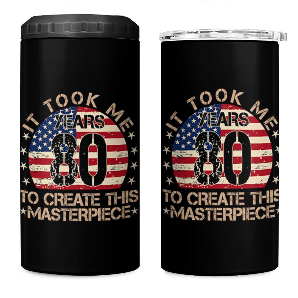 80th Birthday 4 in 1 Can Cooler Tumbler It Took Me 80 Years To Create This Masterpiece Vintage American Flag