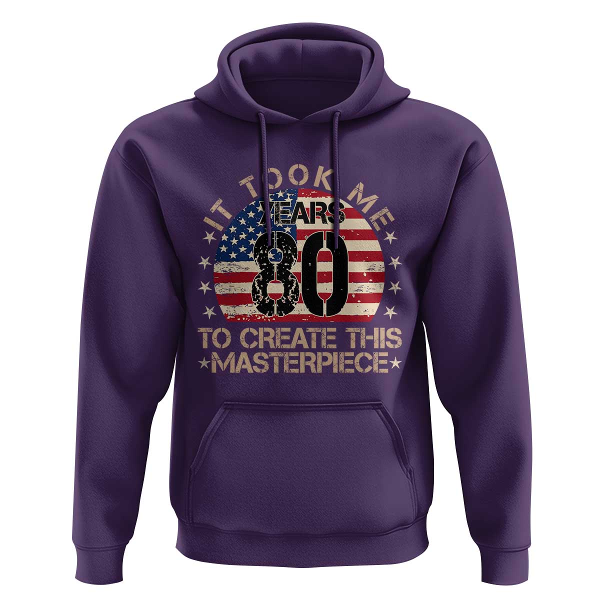 80th Birthday Hoodie It Took Me 80 Years To Create This Masterpiece Vintage American Flag