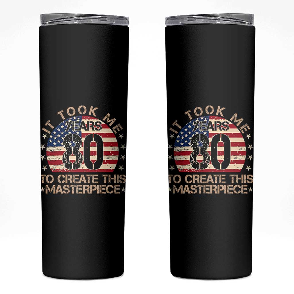 80th Birthday Skinny Tumbler It Took Me 80 Years To Create This Masterpiece Vintage American Flag