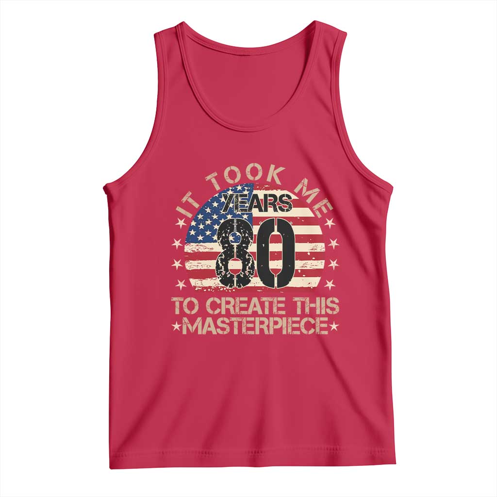 80th Birthday Tank Top It Took Me 80 Years To Create This Masterpiece Vintage American Flag