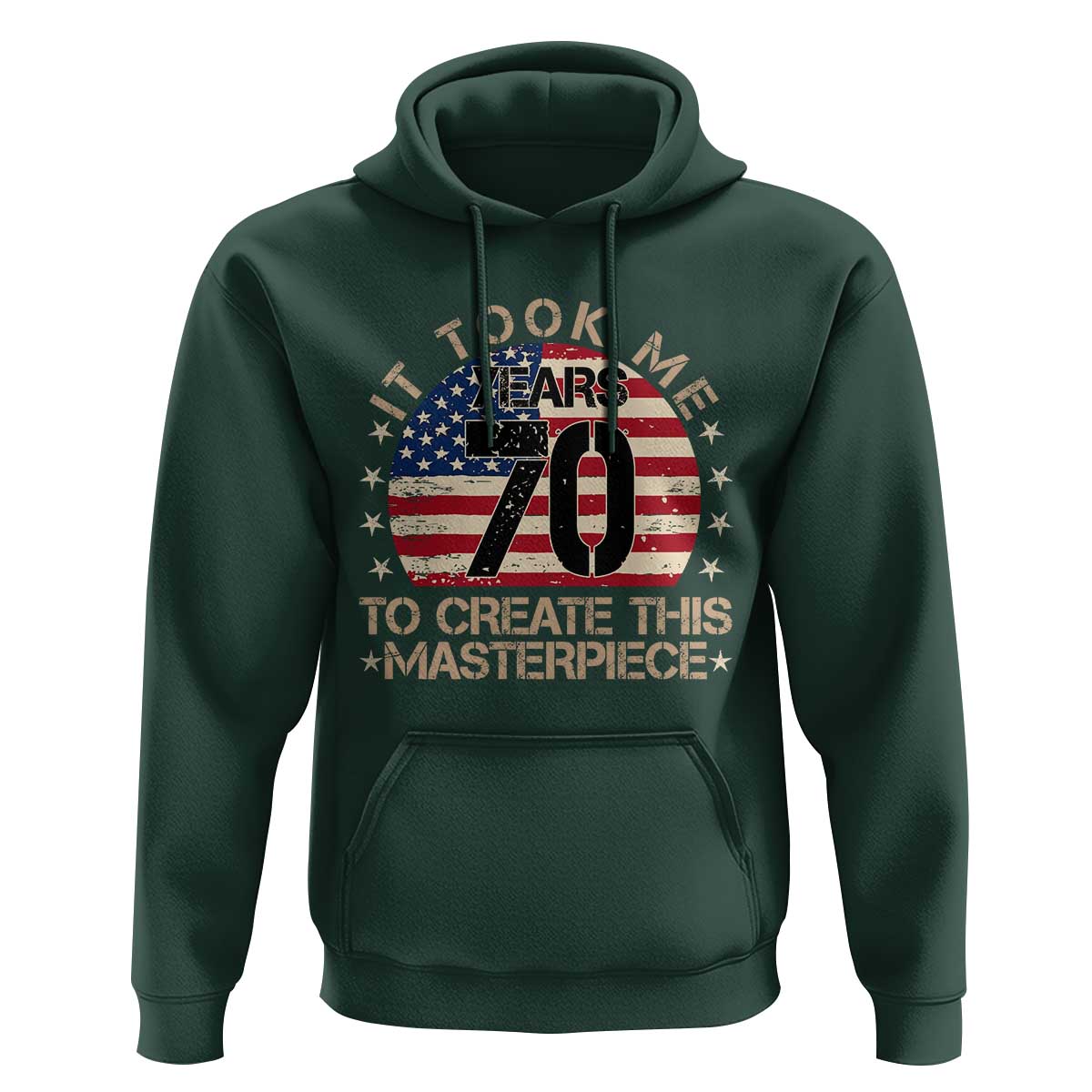 70th Birthday Hoodie It Took Me 70 Years To Create This Masterpiece Vintage American Flag