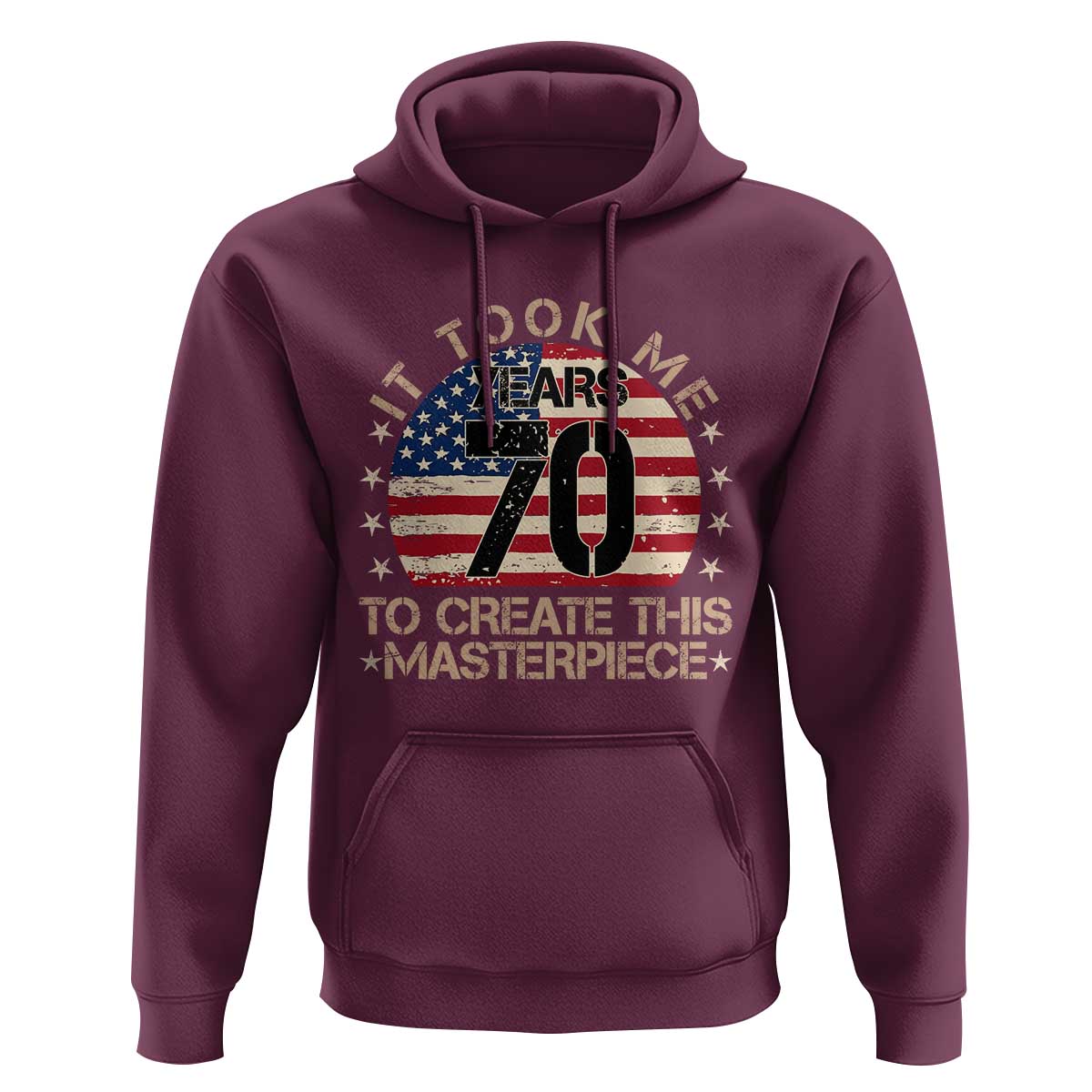 70th Birthday Hoodie It Took Me 70 Years To Create This Masterpiece Vintage American Flag