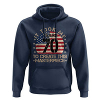 70th Birthday Hoodie It Took Me 70 Years To Create This Masterpiece Vintage American Flag