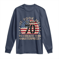 70th Birthday Long Sleeve Shirt It Took Me 70 Years To Create This Masterpiece Vintage American Flag